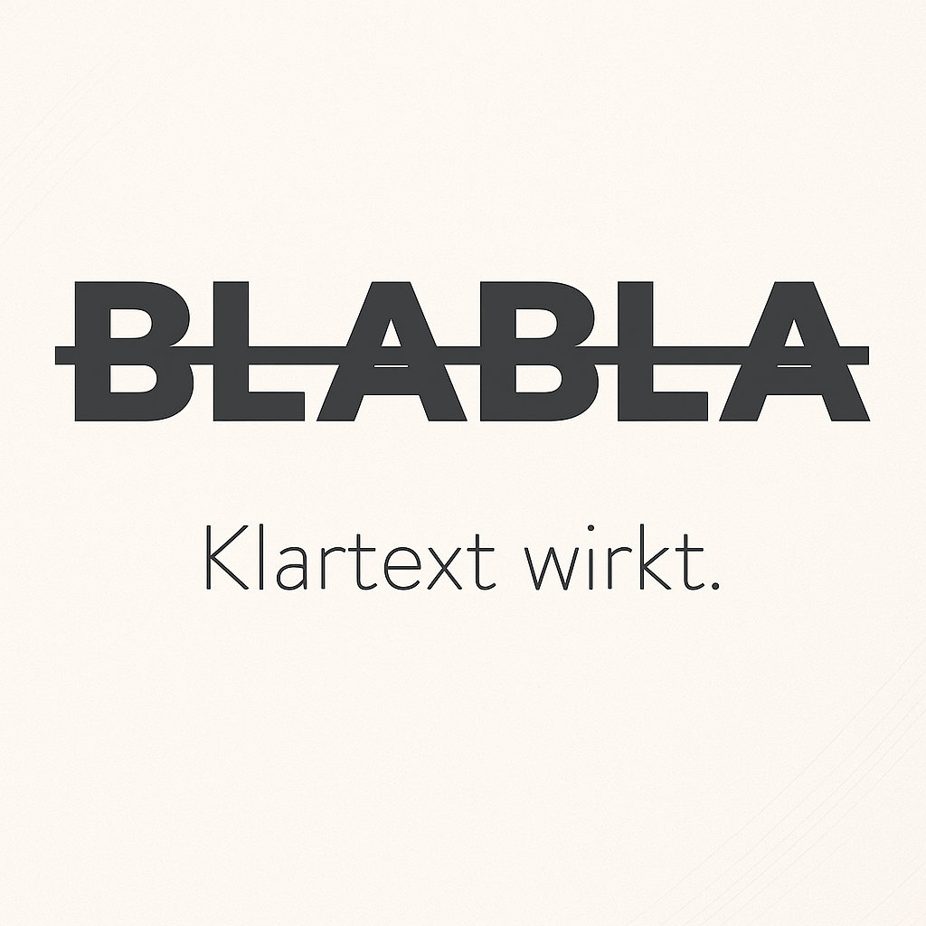 Typografisches Motiv mit grauem Hintergrund. Das durchgestrichene Wort „BLABLA“ steht oben mittig in Großbuchstaben. Darunter in kleiner Schrift der Satz: „Klartext wirkt.“